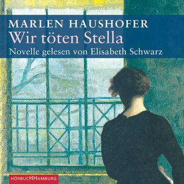 Wir töten Stella - Elisabeth Schwarz - Marlen Haushofer