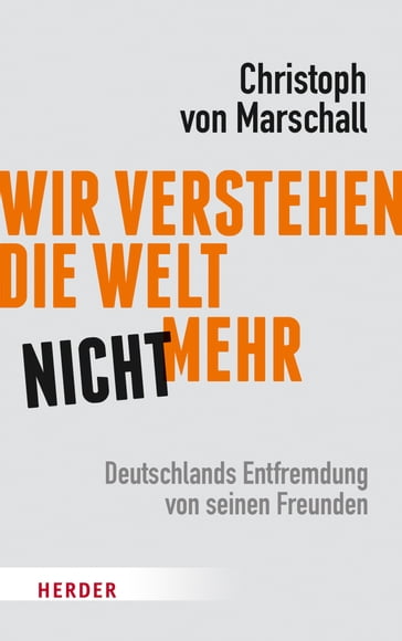 Wir verstehen die Welt nicht mehr - Christoph von Marschall