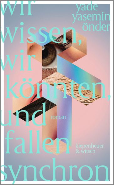 Wir wissen, wir könnten, und fallen synchron - Yade Yasemin Önder