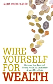 Wire Yourself For Wealth