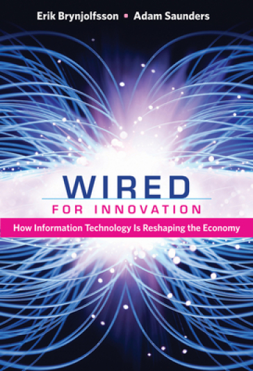 Wired for Innovation - Erik Brynjolfsson - Adam Saunders