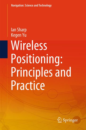 Wireless Positioning: Principles and Practice - Ian Sharp - Kegen Yu