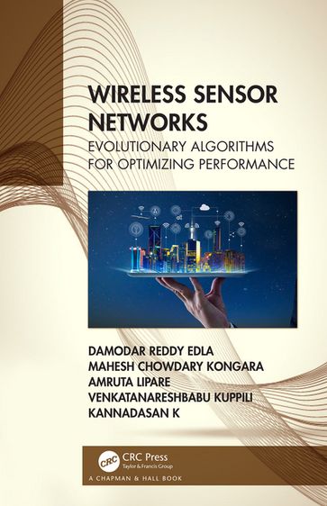 Wireless Sensor Networks - Damodar Reddy Edla - Mahesh Chowdary Kongara - Amruta Lipare - Venkatanareshbabu Kuppili - Kannadasan K