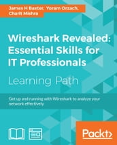 Wireshark Revealed: Essential Skills for IT Professionals