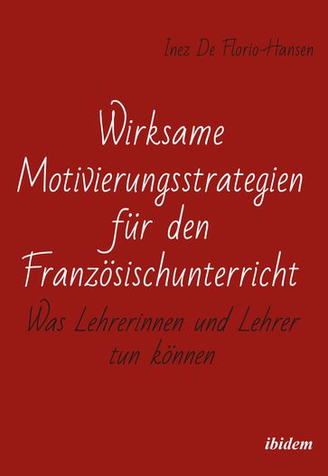 Wirksame Motivierungsstrategien für den Französischunterricht - Inez De Florio-Hansen