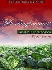 Wirschingkomplott - Ins Kraut verschossen