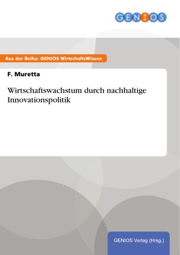 Wirtschaftswachstum durch nachhaltige Innovationspolitik - F. Muretta
