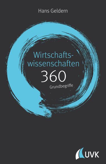 Wirtschaftswissenschaften: 360 Grundbegriffe kurz erklärt - Hans Geldern
