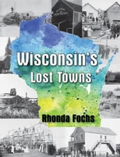 Wisconsin s Lost Towns