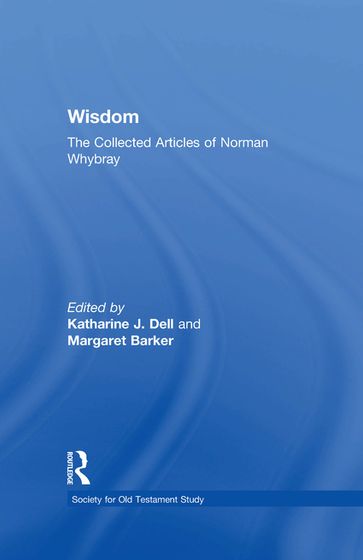 Wisdom: The Collected Articles of Norman Whybray - Margaret Barker