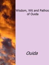 Wisdom, Wit and Pathos of Ouida