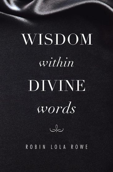 Wisdom Within Divine Words - Robin Lola Rowe