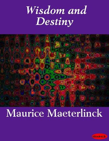 Wisdom and Destiny - Maurice Maeterlinck