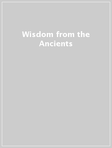 Wisdom from the Ancients