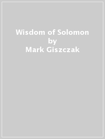 Wisdom of Solomon - Mark Giszczak