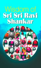 Wisdom of Sri Sri Ravi Shankar