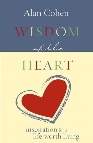 Wisdom of the Heart - Alan Cohen