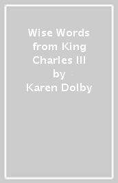 Wise Words from King Charles III