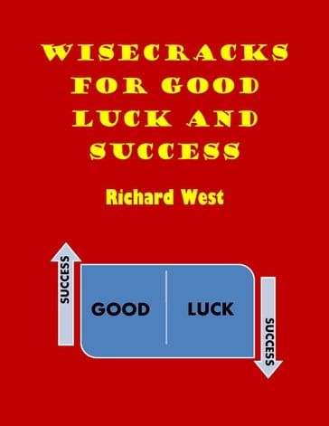 Wisecracks For Good Luck And Success - Richard West