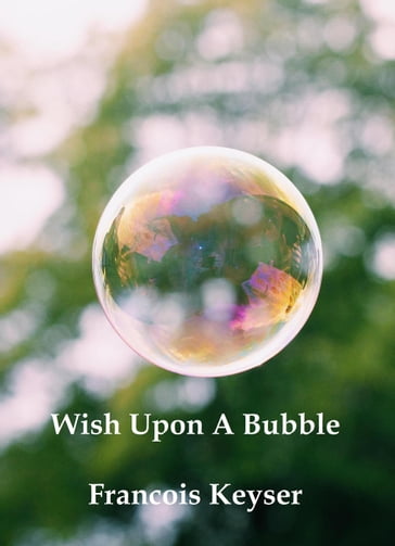 Wish Upon a Bubble - Francois Keyser