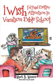 I Wish I d Paid Better Attention in Vacation Bible School