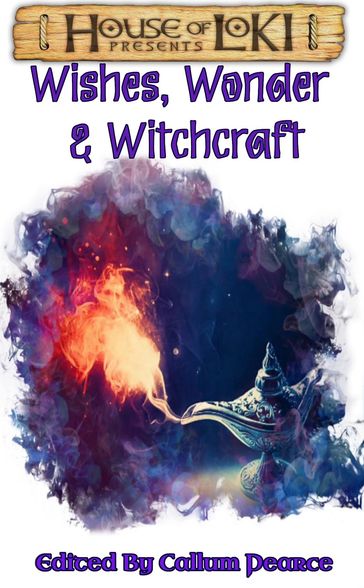 Wishes, Wonder & Witchcraft - Callum Pearce - Lynne Philips - Nick Wilkinson