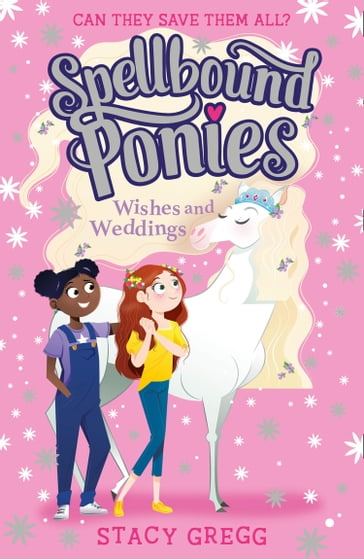 Wishes and Weddings (Spellbound Ponies, Book 3) - Stacy Gregg