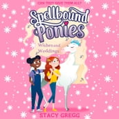Wishes and Weddings (Spellbound Ponies, Book 3)