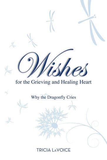 Wishes for the Grieving and Healing Heart - Tricia LaVoice