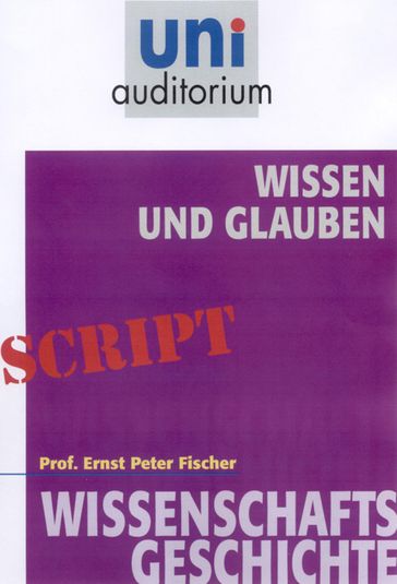 Wissen und Glauben - Ernst Peter Fischer
