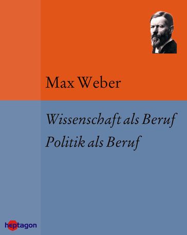 Wissenschaft als Beruf. Politik als Beruf - Max Weber