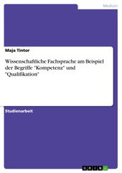 Wissenschaftliche Fachsprache am Beispiel der Begriffe  Kompetenz  und  Qualifikation 