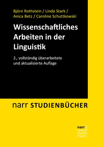Wissenschaftliches Arbeiten in der Linguistik - Bjorn Rothstein - Linda Stark - Anica Betz - Caroline Schuttkowski