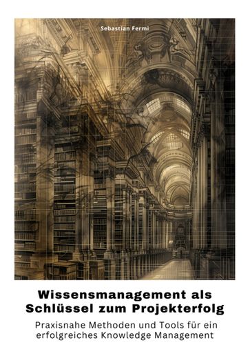 Wissensmanagement als Schlüssel zum Projekterfolg - Sebastian Fermi