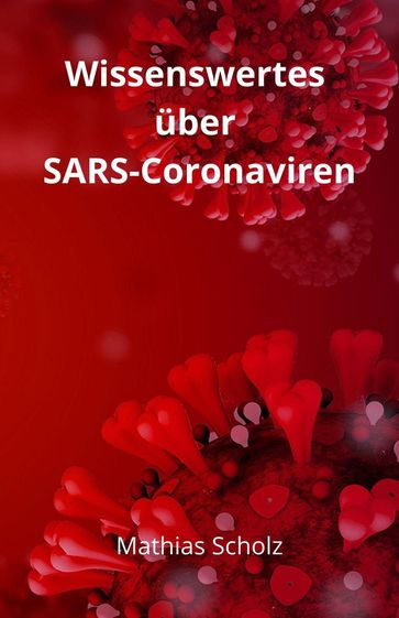 Wissenswertes über SARS-Coronaviren - Mathias Scholz