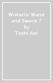 Wistoria: Wand and Sword 7