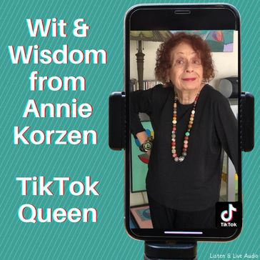 Wit & Wisdom from Annie Korzen, TikTok Queen - Annie Korzen