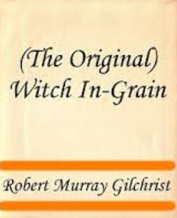 Witch In-Grain - Robert Murray Gilchrist