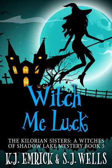 Witch Me Luck - K.J. Emrick - S.J. Wells