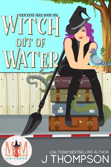 Witch Out of Water: Magic and Mayhem Universe - J Thompson