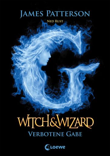 Witch & Wizard (Band 2)  Verbotene Gabe - James Patterson - Ned Rust