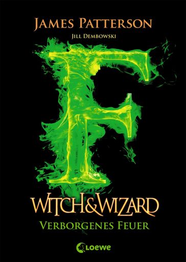 Witch & Wizard (Band 3)  Verborgenes Feuer - James Patterson - Jill Dembowski