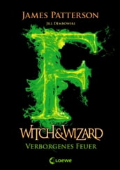 Witch & Wizard (Band 3) Verborgenes Feuer