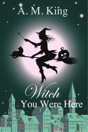 Witch You Were Here