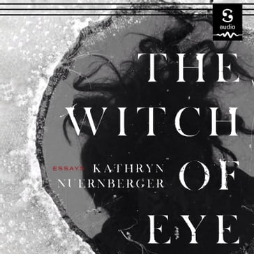 Witch of Eye, The - Kathryn Nuernberger