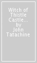 Witch of Thistle Castle Vol.3