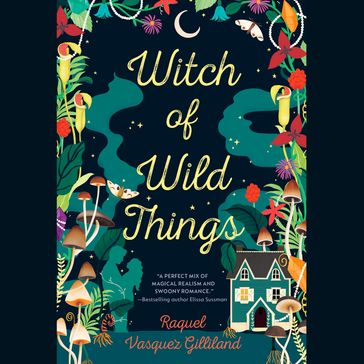 Witch of Wild Things - Raquel Vasquez Gilliland