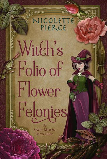 Witch's Folio of Flower Felonies - Nicolette Pierce