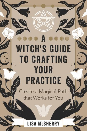 A Witch's Guide to Crafting Your Practice - Lisa McSherry