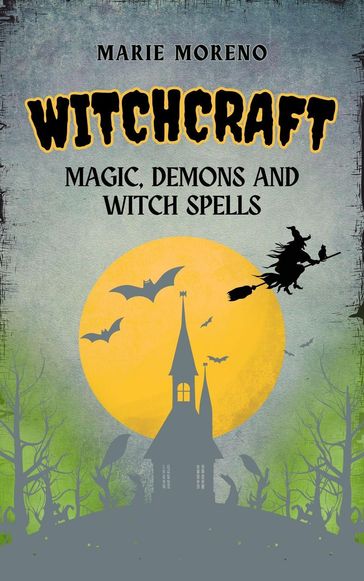 Witchcraft Magic, Demons and Witch Spells - Marie Moreno